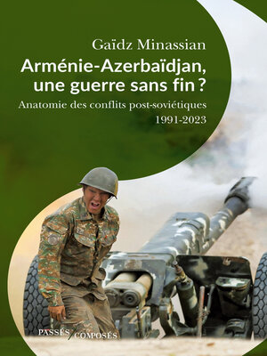 cover image of Arménie-Azerbaïdjan, une guerre sans fin ?